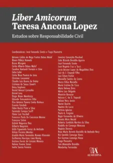 Liber Amicorum Teresa Ancona Lopez: Estudos sobre Responsabilidade Civil - José Fernando Simão