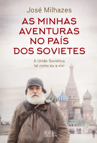 As Minhas Aventuras no País dos Sovietes - José Milhazes