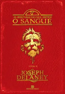 O Sangue - As Aventuras Do Caça Feitiço Vol. 10 - Joseph Delaney