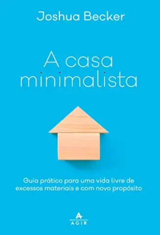 A Casa Minimalista - Joshua Becker