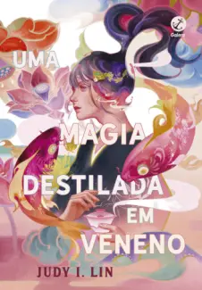 Uma Magia Destilada em Veneno  - Os Livros do Chá Vol. 1 - Judy I. Lin