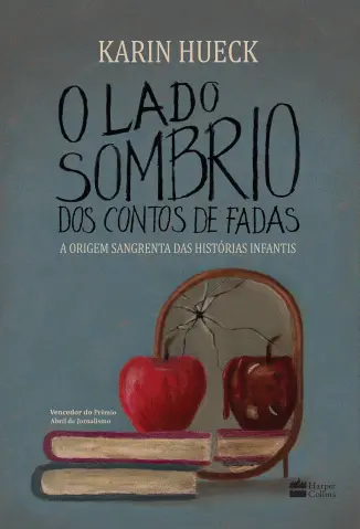 O Lado Sombrio dos Contos de Fadas - Karin Hueck