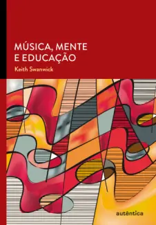 Música, mente e educação - Keith Swanwick