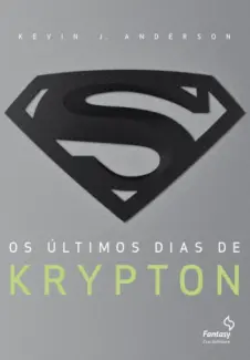 Os Últimos dias de Krypton - Kevin J. Anderson