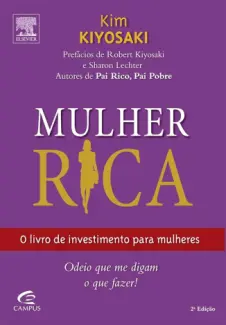 Mulher Rica - o Livro de Investimento para Mulheres - Kim Kiyosaki