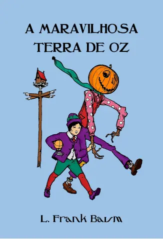 A Maravilhosa Terra de Oz (Ilustrado) - Coleção Mágico de Oz Vol. 2 - L. Frank Baum