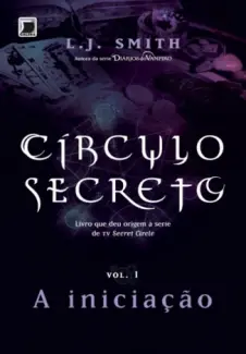 A Iniciação - Círculo Secreto Vol. 1 - L. J. Smith