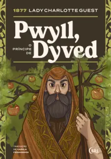 Pwyll, o Príncipe de Dyved - Lady Charlotte Guest