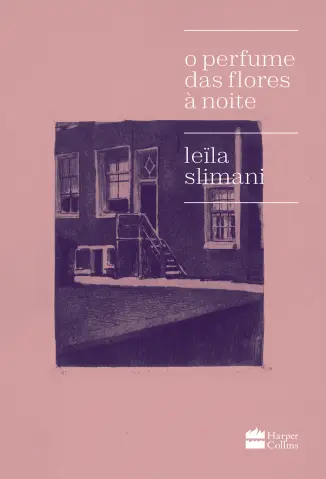 O Perfume das Flores a Noite - Leïla Slimani