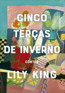 Cinco Terças de Inverno - Lily King