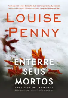 Enterre seus Mortos - Inspetor Gamache Vol. 6 - Louise Penny