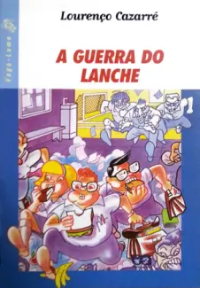 A Guerra do Lanche - Lourenço Cazarré