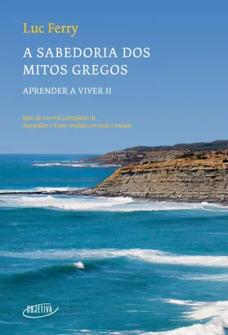 A Sabedoria dos Mitos Gregos - Luc Ferry