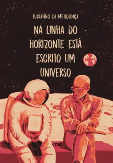 Na Linha do Horizonte está Escrito um Universo - Lucianno Di Mendonça