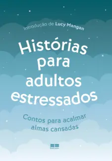 Histórias para Adultos Estressados - Lucy Mangan