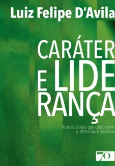 Caráter e Liderança - Luiz Felipe D Avila