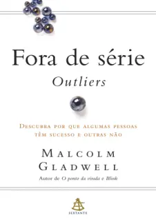 Fora de série: Outliers - Malcolm Gladwell