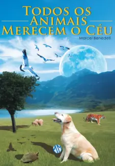 Todos os Animais Merecem o Ceu - Marcel Benedeti