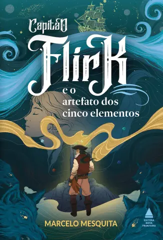 Capitão Flirk e o Artefato dos Cinco Elementos - Marcelo Mesquita