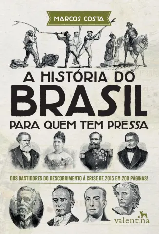 A História do Brasil para quem tem Pressa - Marcos Costa