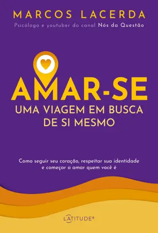 Amar-se: uma viagem em busca de si mesmo - Marcos Lacerda