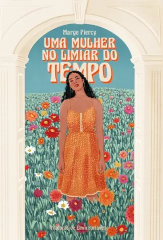 Uma Mulher no Limiar do Tempo - Marge Piercy