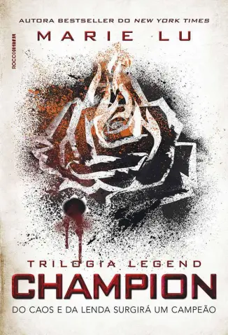 Champion: Do caos e da Lenda Surgirá um Campeão - Trilogia Legend Vol. 3 - Marie Lu