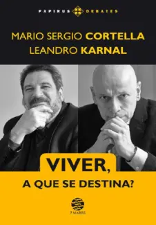 Viver, A Que Se Destina? - Mario Sergio Cortella