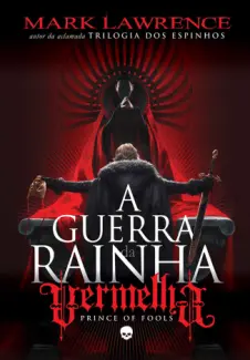 A Guerra da Rainha Vermelha - Prince of Fools Vol. 1 - Mark Lawrence