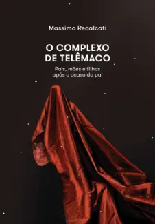 O Complexo de Telêmaco - Massimo Recalcati