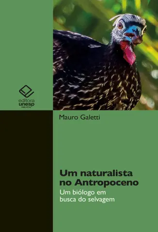 Um Naturalista no Antropoceno - Mauro Galetti