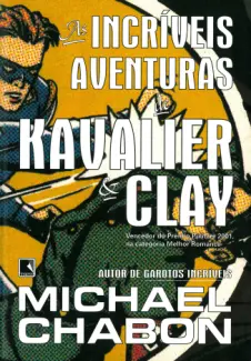 As Incríveis Aventuras de Kavalier e Clay - Michael Chabon