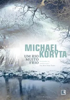 Um Rio Muito Frio - Michael Koryta