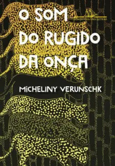 O Som do Rugido da Onça - Micheliny Verunschk