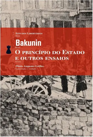 O Princípio do Estado e Outros Ensaios - Mikhail Bakunin