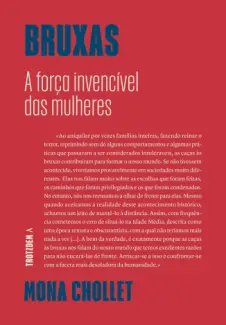 Bruxas. A Força Invencível das Mulheres - Mona Chollet