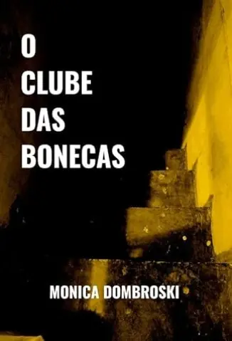 O Clube Das Bonecas - Monica Dombroski