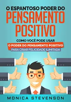 O Espantoso Poder Do Pensamento Positivo - Monica Stevenson