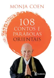 108 Contos e Parábolas Orientais - Monja Coen