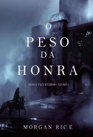 O Peso Da Honra - Reis e Feiticeiros Vol. 3 - Morgan Rice