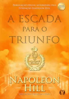 A Escada para o Triunfo - Napoleon Hill