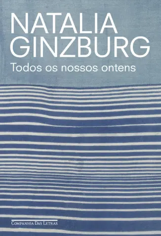 Todos os Nossos Ontens - Natalia Ginzburg