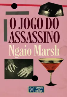 O Jogo do Assassino - Clube do Crime Vol. 2 - Ngaio Marsh