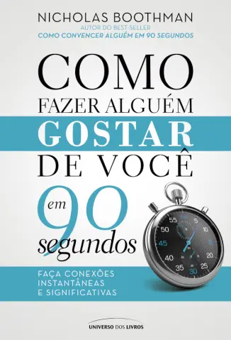 Como Fazer Alguém Gostar de você em 90 Segundos - Nicholas Boothman