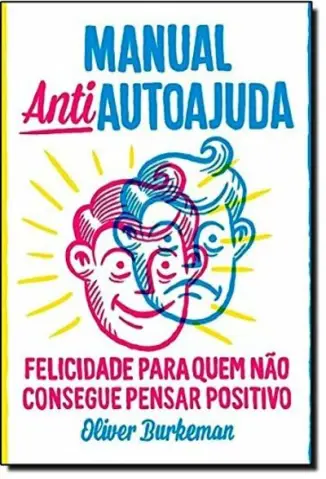 Manual Antiautoajuda - Oliver Burkeman