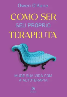 Como ser seu Próprio Terapeuta - Owen O Kane