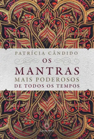 Os Mantras Mais Poderosos de Todos os Tempos - Patrícia Cândido