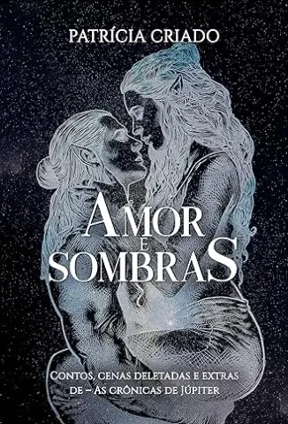 Amor e Sombras: As Crônicas de Júpiter - Patrícia Criado