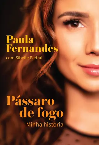 Pássaro de Fogo: Minha História - Paula Fernandes