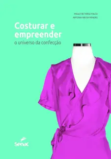 Costurar e Empreender: o Universo da Confecção - Paulo de Tarso Fulco